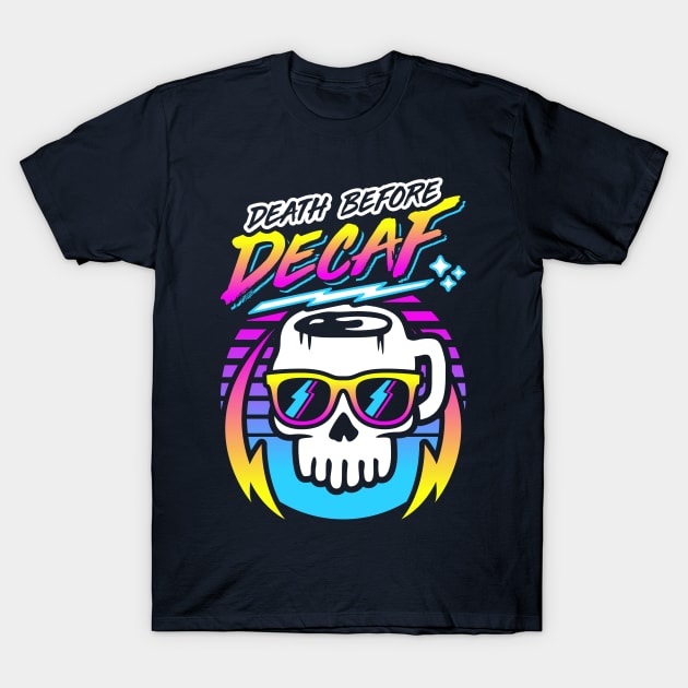 Death Before Decaf (Skull Mug) Retro Neon Synthwave 80s 90s T-Shirt by brogressproject